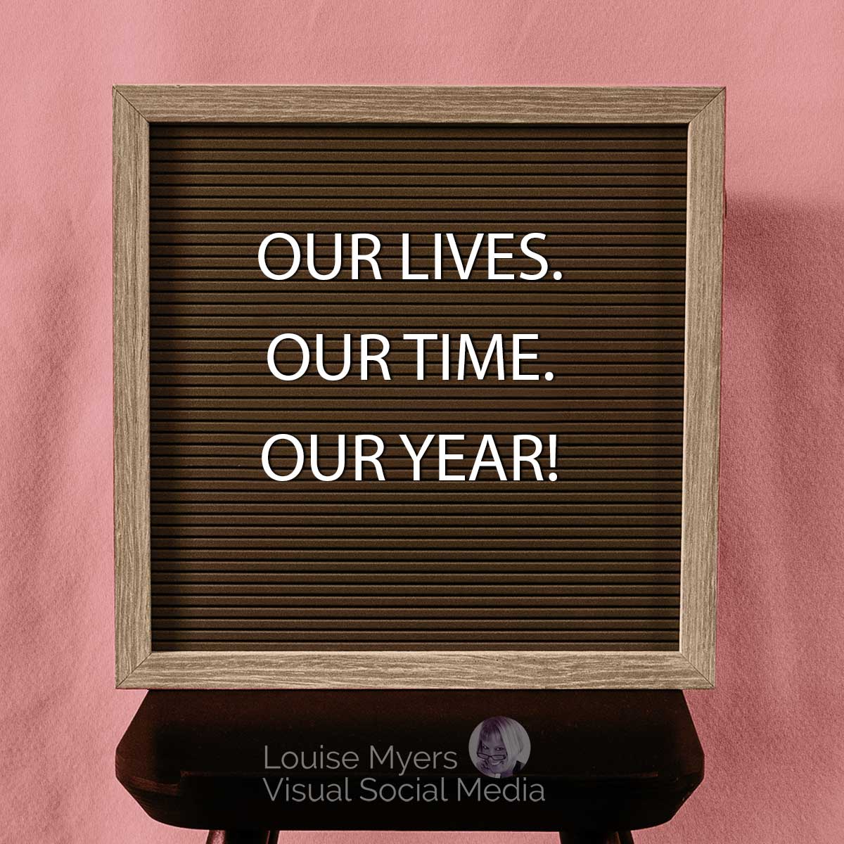 photo of letter board with letter spelling our lives our time our year.