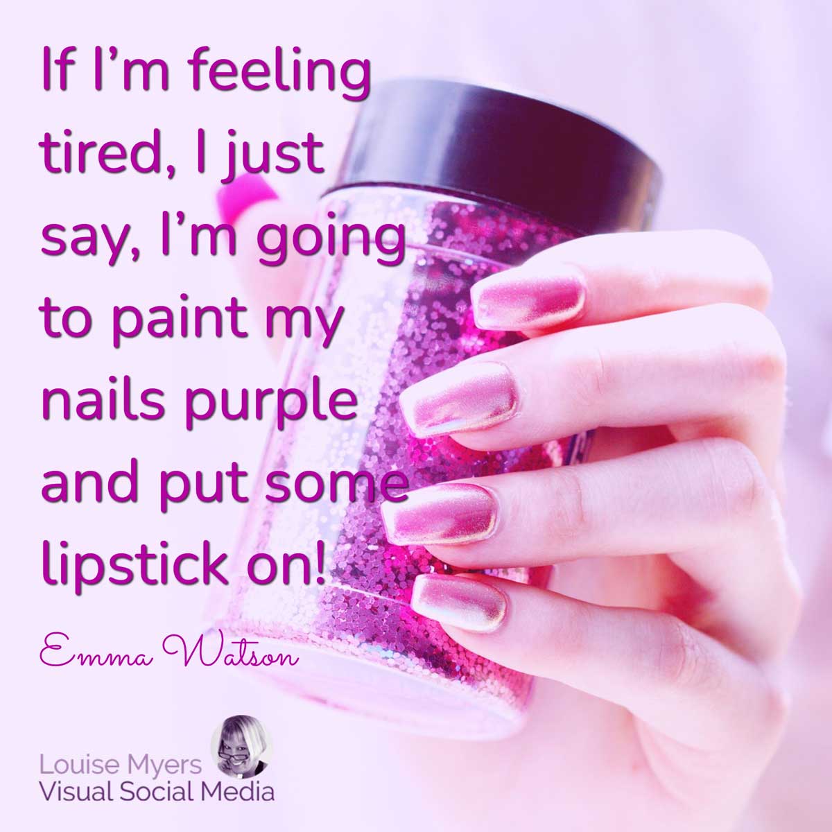 purple manicred hand with quote, If I’m feeling tired, I just say, I’m going to paint my nails purple and put some lipstick on!