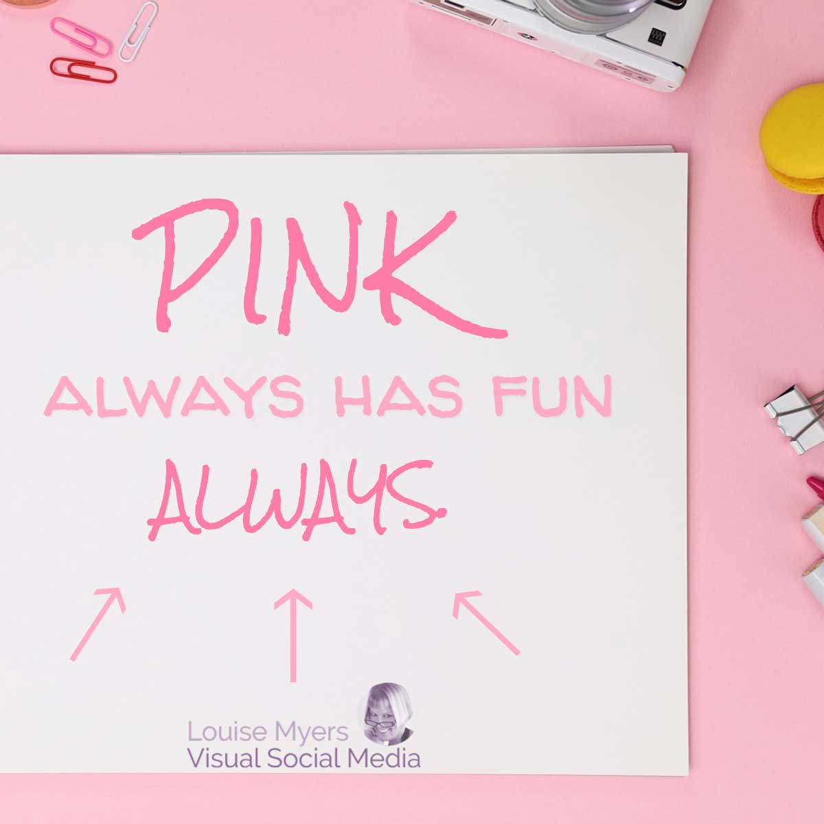 pink desktop flatlay with words saying pink always has fun, always.