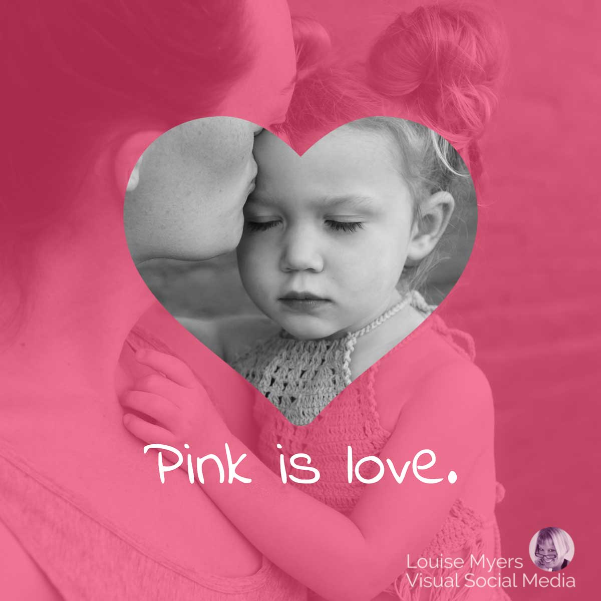 pink heart cutout showing child held by mom says pink is love.