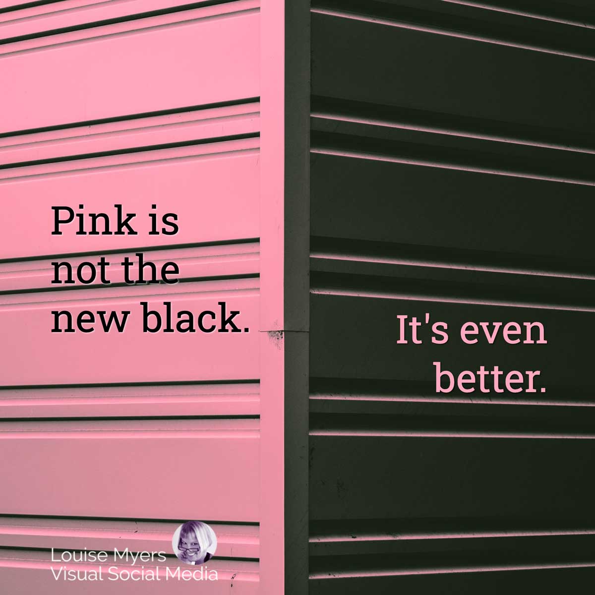 pink and black graphic has quote, Pink is not the new black. It’s even better.