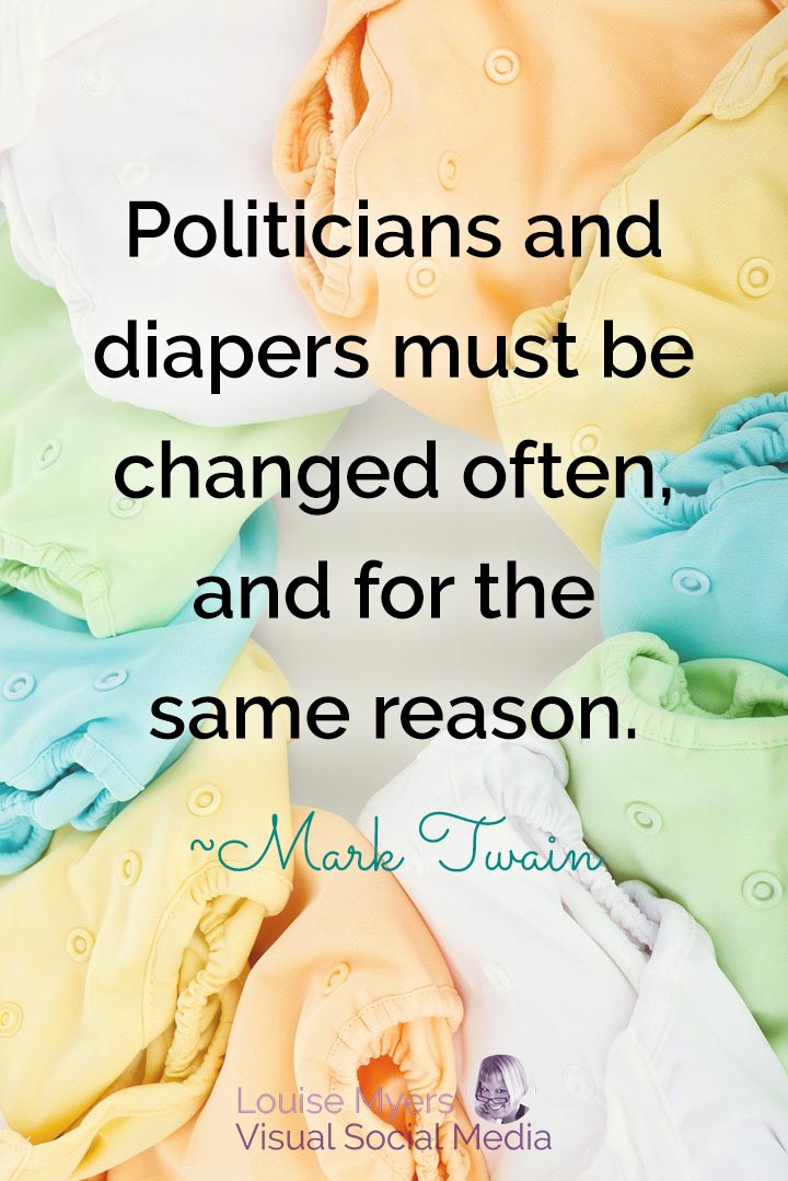 closeup of diaper covers says politicians and diapers must be changed often and for the same reason.