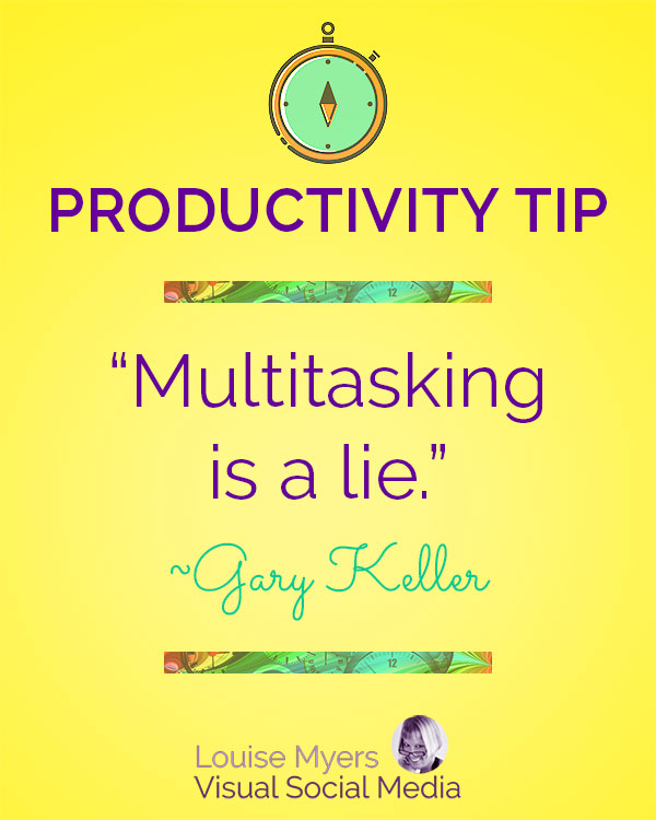 “Multitasking is a lie.” ― Gary Keller