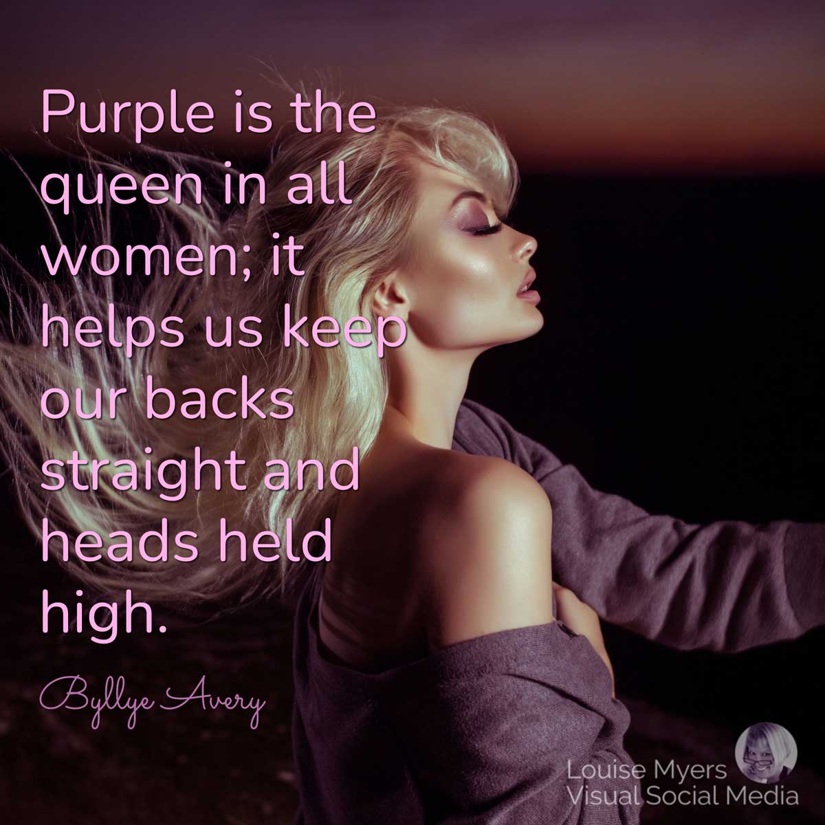 gorgeous woman in purple has quote, Purple is the queen in all women; it helps us keep our backs straight and heads held high.