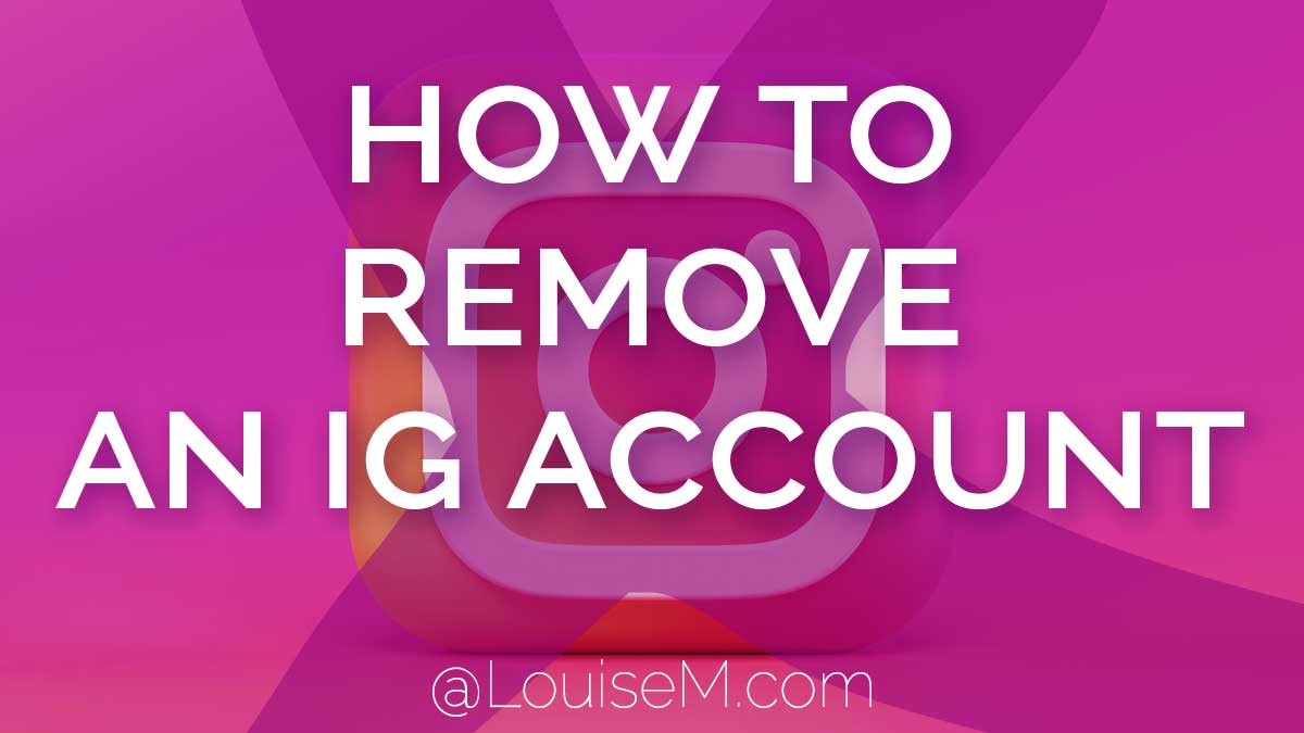 hot pink header says how to remove an IG account over exed out Instagram logo.