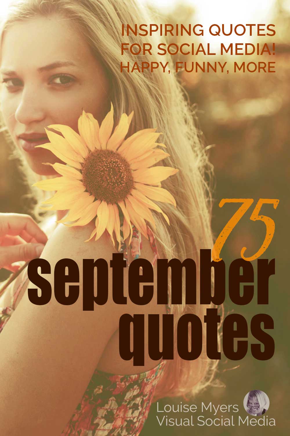 warm photo of woman holding sunflower looking over her shoulder at words inspiring september quotes for social media. 