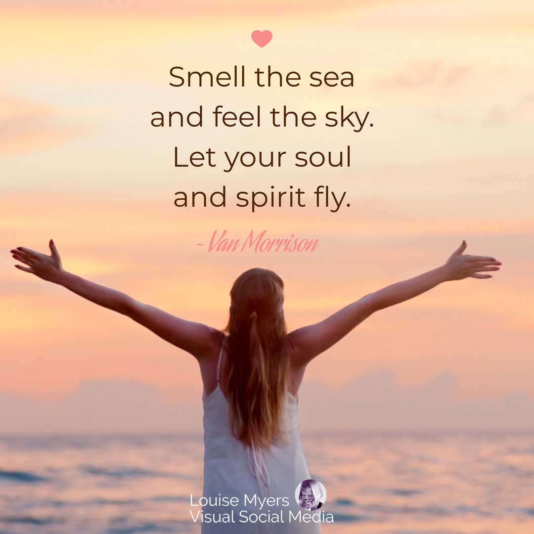 woman with arms outstretched in the ocean at sunset with quote, Smell the sea, and feel the sky. Let your soul and spirit fly.