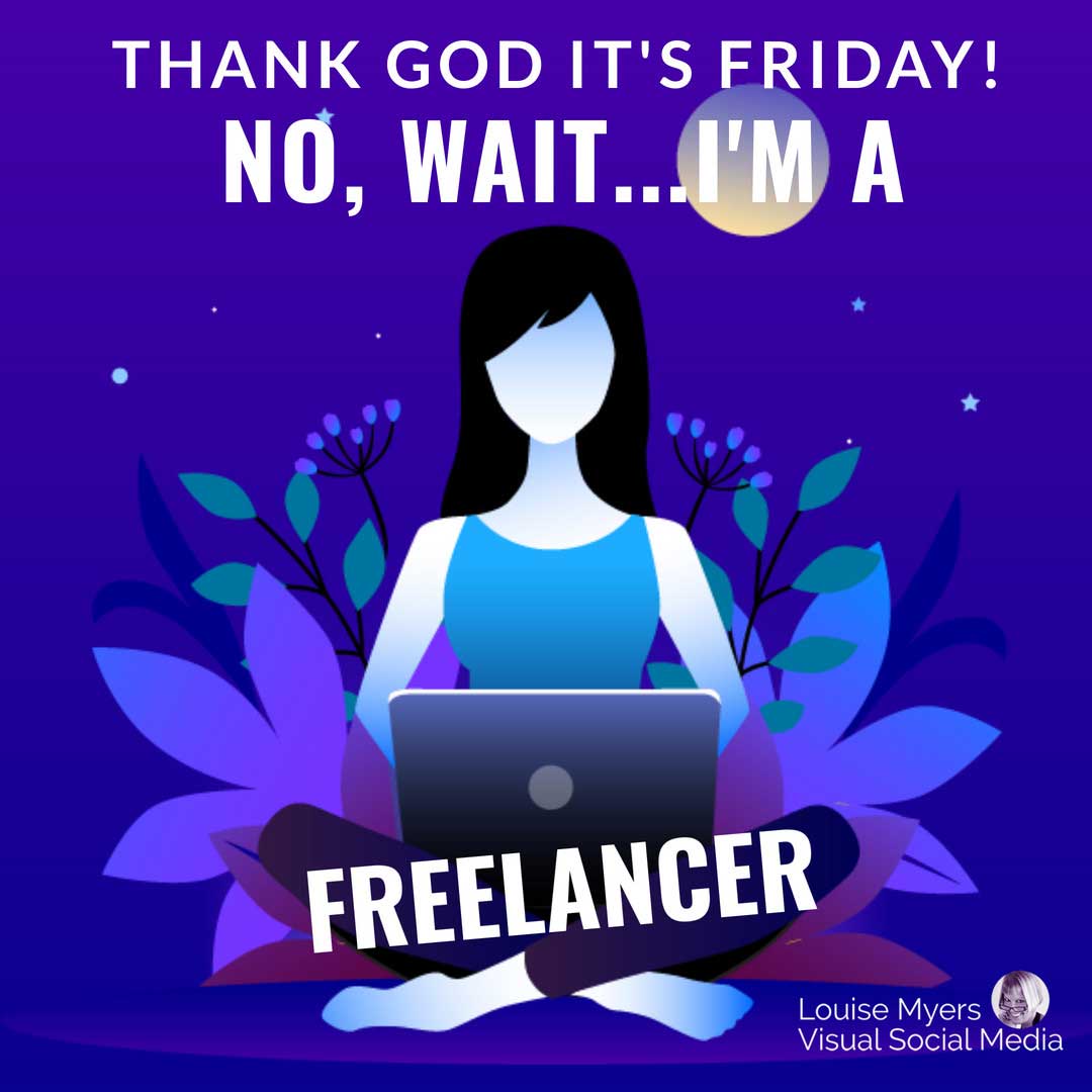 woman sitting with laptop says thank god it's friday... no wait I'm a freelancer!