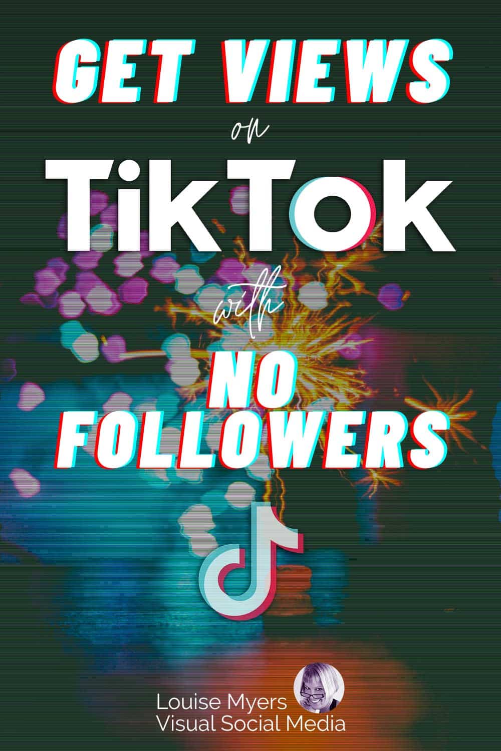 distorted video screen in bright colors on black says get views on tiktok with no followers.