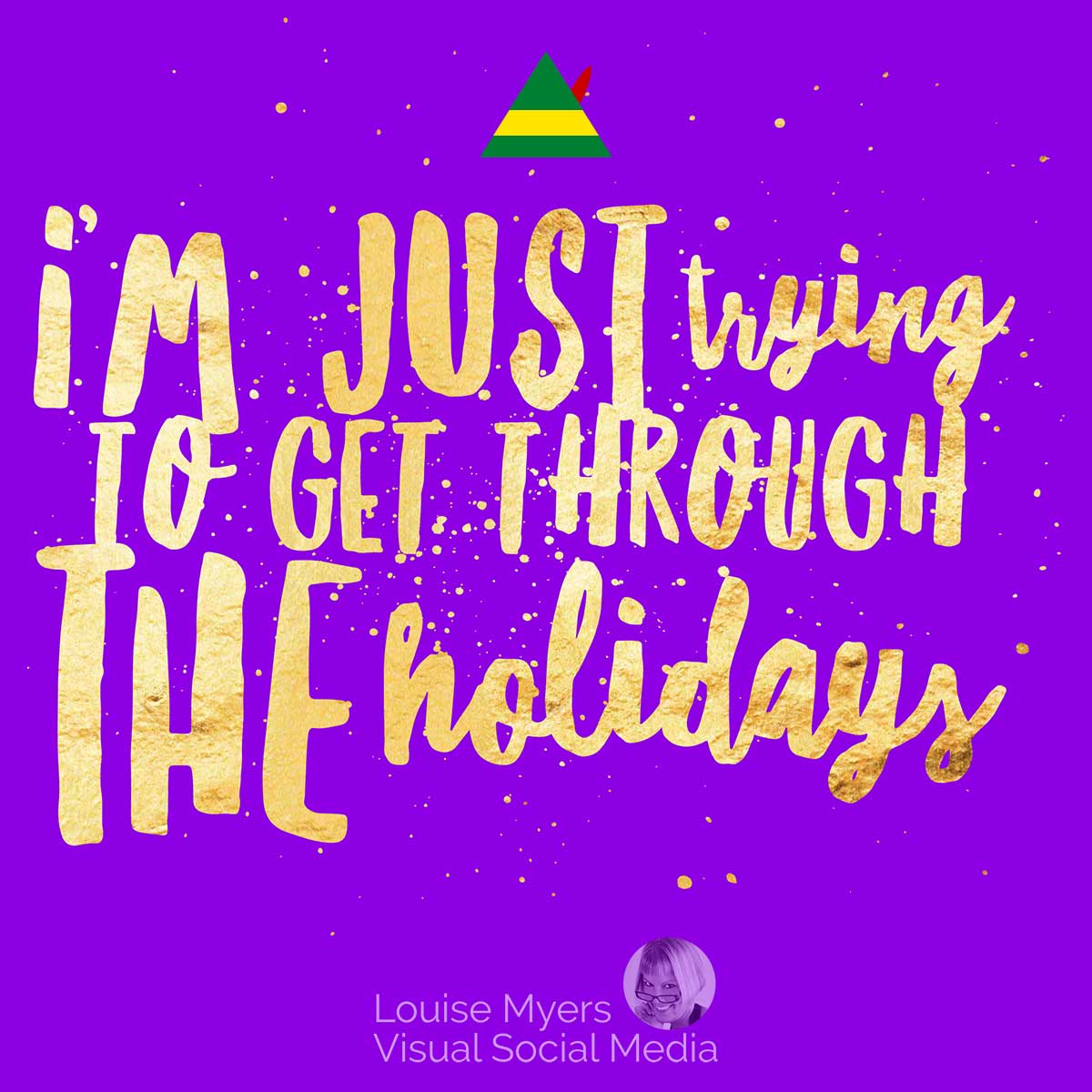 purple graphic with elf hat and gold words saying I’m just trying to get through the holidays.