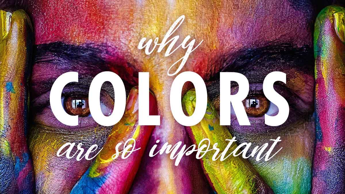 closeup of woman painted in colors says, why colors are so important.