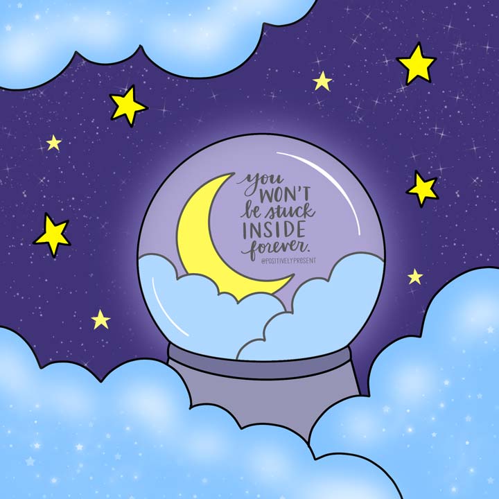 snowglobe illustration with words you wont be stuck inside forever.