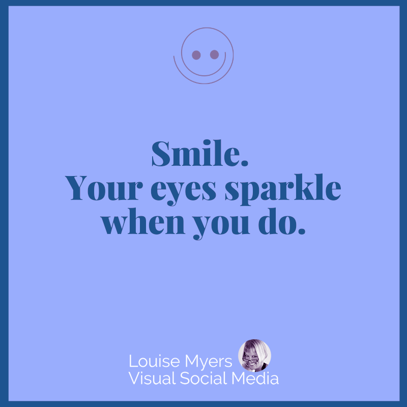 blue color graphic says smile, your eyes sparkle.