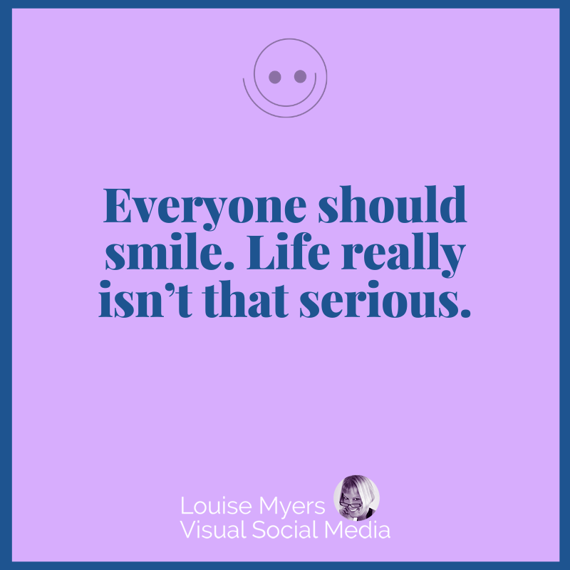 lavender quote graphic says smile, life isn't that serious.