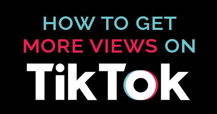 black graphic with tiltok logo says how to get more views.