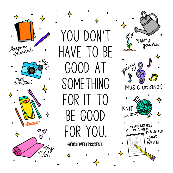 art quote says you don't have to be good at something fo it to be good for you.