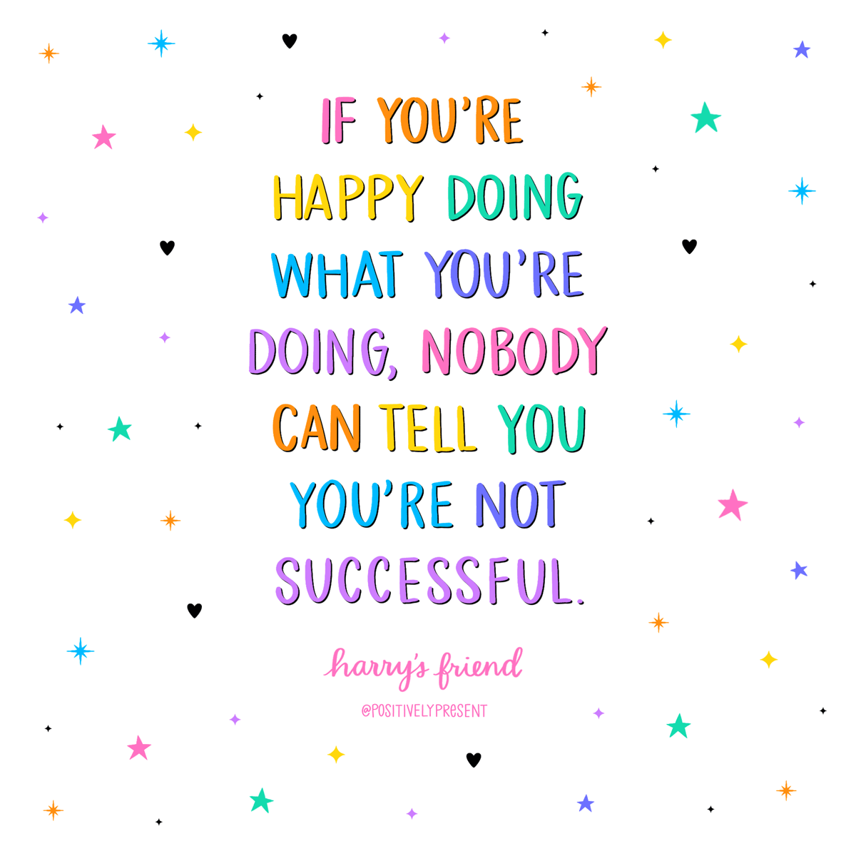 colorful type image says if you're happy, nobody can tell you you're not successful.