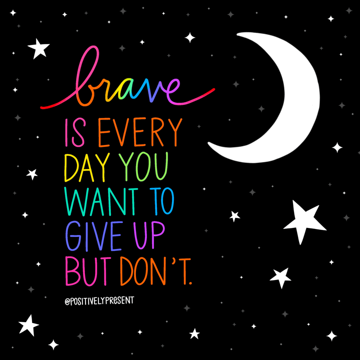 inspirational quote brave is not giving up