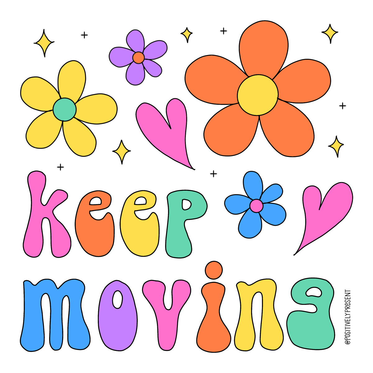 bright colored 60s looking daisies with text keep moving in groovy font.