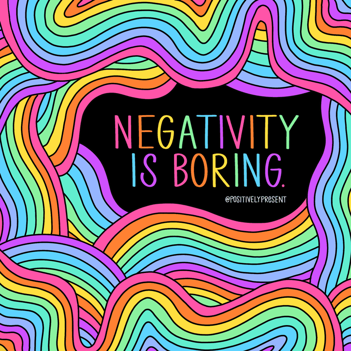 negativity is boring quote