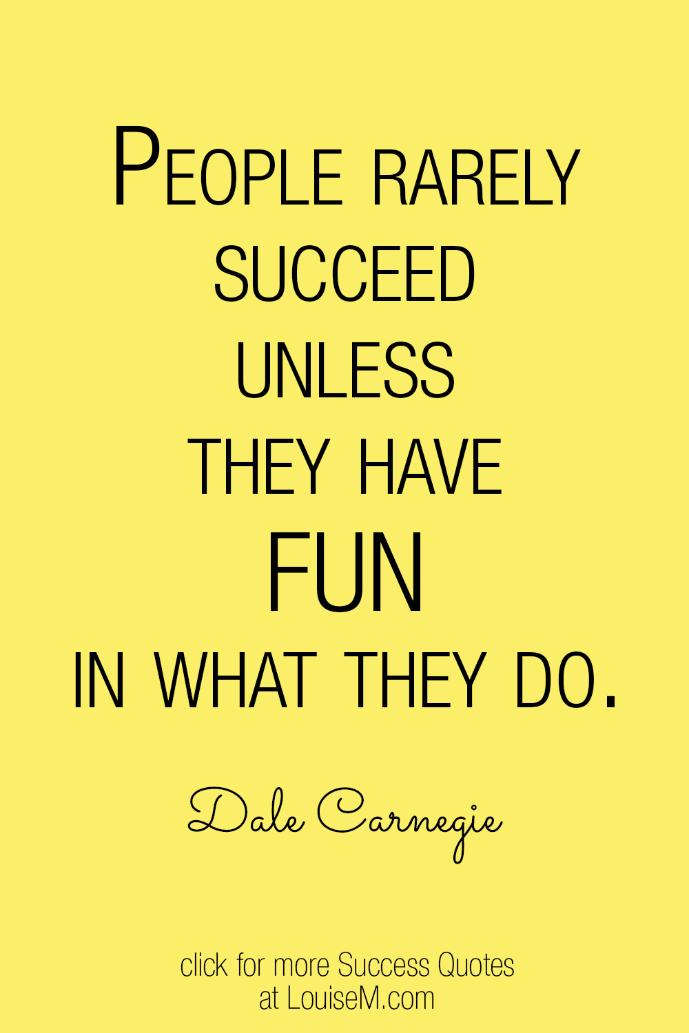 People rarely succeed unless they have fun quote on yellow background